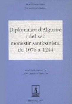 DIPLOMATARI D'ALGUAIRE I DEL SEU MONESTIR SANTJOANISTA (1076-1244)