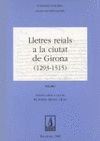 LLETRES REIALS A LA CIUTAT DE GIRONA VOLS. I-II  ( PACK 2 VOLS. )  1293-1515