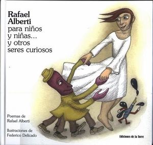 RAFAEL ALBERTI PARA NIÑOS Y NIÑAS...Y OTROS SERES CURIOSOS