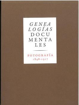 GENEALOGÍAS DOCUMENTALES. FOTOGRAFÍA 1848-1917