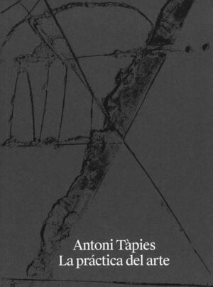 ANTONI TÀPIES. LA PRÁCTICA DEL ARTE