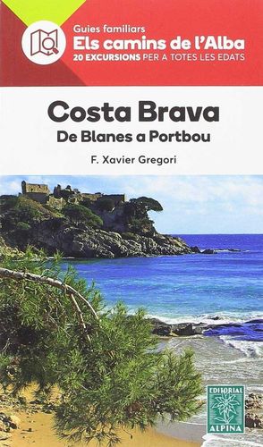 COSTA BRAVA. DE BLANES A PORTBOU - ELS CAMINS DE L'ALBA