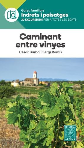 CAMINANT ENTRE VINYES - INDRETS I PAISATGES