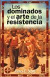 DOMINADOS Y EL ARTE DE LA RESISTENCIA, LOS