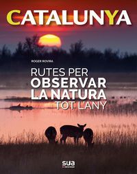 RUTES PER OBSERVAR LA NATURA TOT L'ANY - CATALUNYA