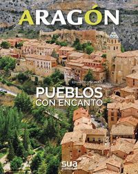 ARAGÓN - PUEBLOS CON ENCANTO Y EXCURSIONES POR SUS ALREDEDORES