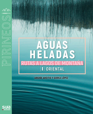 AGUAS HELADAS - RUTAS A LAGOS DE MONTAÑA I - ORIENTAL