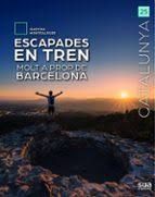 ESCAPADES EN TREN MOLT A PROP DE BARCELONA