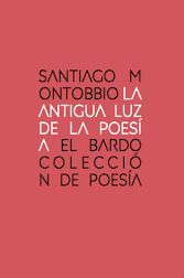 ANTIGUA LUZ DE LA POESÍA, LA