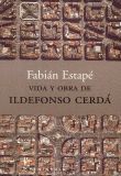 VIDA Y OBRA DE ILDEFONSO CERDÁ