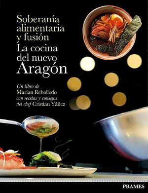 COCINA DEL NUEVO ARAGÓN. SOBERANÍA ALIMENTARIA Y FUSIÓN, LA