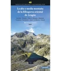 ALTA Y MEDIA MONTAÑA DE LA RIBAGORZA ORIENTAL DE ARAGÓN. 40 PASEOS, EXCURSIONES Y ASCENSIONES