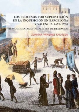 PROCESOS POR SUPERSTICION EN LA INQUISICION EN BARCELONA Y VALENCIA 1478-1700, LOS
