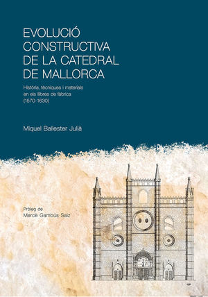 EVOLUCIÓ CONSTRUCTIVA DE LA CATEDRAL DE MALLORCA