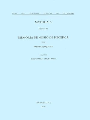 OBRA DEL CANÇONER POPULAR DE CATALUNYA. VOLUM XI. MEMÒRIA DE MISSIÓ DE RECERCA