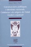 CONSTRUCCIONS POLITIQUES I IDENTITATS NACIONALS CATALUNYA I ELS ORIGENS DE L'ESTAT MODERN ESPANYOL