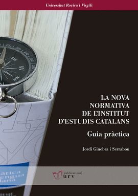 NOVA NORMATIVA DE L'INSTITUT D'ESTUDIS CATALANS, LA. GUIA PRÀCTICA