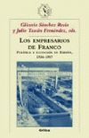 EMPRESARIOS DE FRANCO, LOS POLITICA Y ECONOMIA EN ESPAÑA 1936-1957