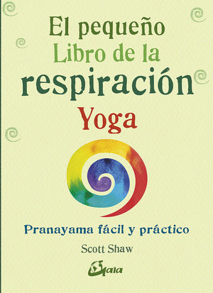 PEQUEÑO LIBRO DE LA RESPIRACIÓN YOGA, EL