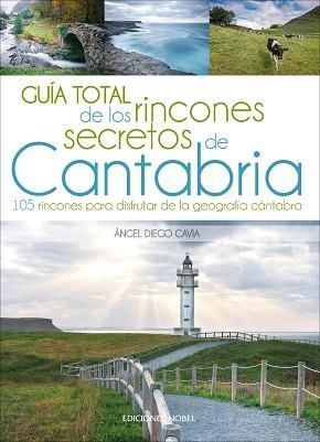 CANTABRIA, GUIA TOTAL DE LOS RINCONES SECRETOS DE