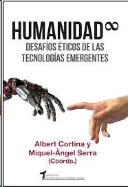 HUMANIDAD INFINITA. DESAFIOS ETICOS DE LAS TECNOLOGIAS EMERGENTES
