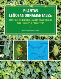 PLANTAS LEÑOSAS ORNAMENTALES: CONTROL DE ENFERMEDADES PRODUCIDAS POR HONGOS Y CROMISTAS