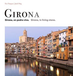 GIRONA, EN PEDRA VIVA / GIRONA, IN LIVING STONE