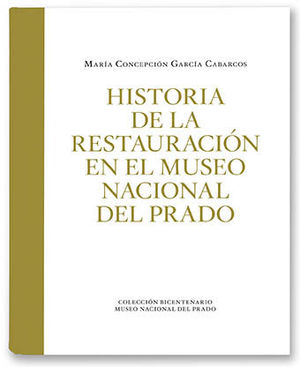 HISTORIA DE LA RESTAURACIÓN EN EL MUSEO NACIONAL DEL PRADO 1819-1970 (VOL. 2)