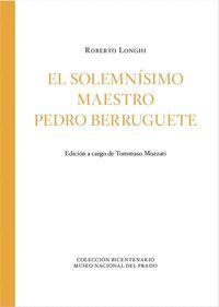 SOLEMNÍSIMO MAESTRO PEDRO BERRUGUETE, EL