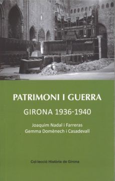 PATRIMONI I GUERRA - GIRONA 1936-1940