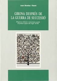 GIRONA DESPRÉS DE LA GUERRA DE SUCCESSIÓ