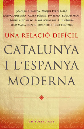 RELACIÓ DIFICIL, UNA CATALUNYA I L'ESPANYA MODERNA