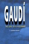 GAUDI, THE LIFE OF A VISIONARY