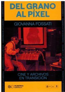 DEL GRANO AL PÍXEL: CINE Y ARCHIVOS EN TRANSICIÓN