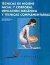 TECNICAS DE HIGIENE FACIALY CORPORAL DEPILACION MECANICA Y TECNICAS COMPLEMENTARIAS