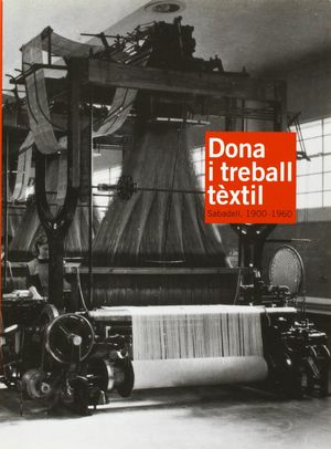 DONA I TREBALL TÈXTIL, SABADELL 1900-1960