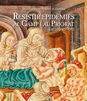RESISTIR EPIDEMIES AL CAMP I AL PRIORAT (SEGLES XIV-XVI)