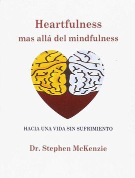 HEARTFULNESS, MAS ALLÁ DEL MINDFULNESS