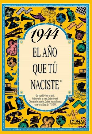 1944  EL AÑO QUE TU NACISTE