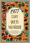 1977 L'ANY QUE TU VAS NEIXER