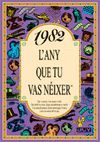 1982 L'ANY QUE TU VAS NEIXER