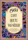 1985 L'ANY QUE TU VAS NEIXER