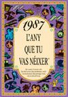 1987 L'ANY QUE TU VAS NEIXER