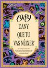 1989 L'ANY QUE TU VAS NEIXER