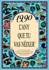 1990 L'ANY QUE TU VAS NEIXER