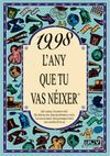 1998 L'ANY QUE TU VAS NEIXER