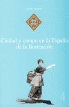 CIUDAD Y CAMPO EN LA ESPAÑA DE LA ILUSTRACION