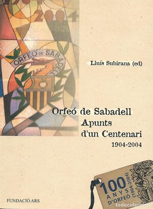 ORFEÓ DE SABADELL. APUNTS D'UN CENTENARI 1904-2004