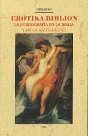 EROTIKA BIBLION. LA PORNOGRAFIA EN LA BIBLIA Y EN LA ANTIGUEDAD