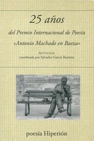 25 AÑOS DEL PREMIO INTERNACIONAL DE POESIA ANTONIO MACHADO EN BAEZA